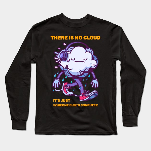 there is no cloud it's just someone else's computer Long Sleeve T-Shirt by ZenCloak